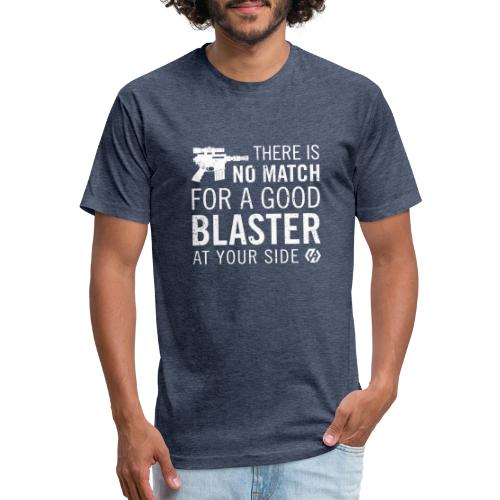There's no match for a good blaster - Fitted Cotton/Poly T-Shirt by Next Level