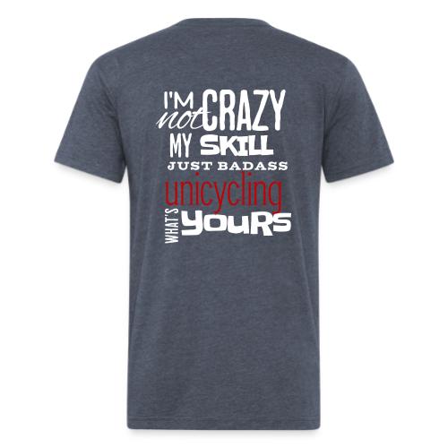 I m Not Crazy My Skill Just Badass Unicycling - Unisex Poly/Cotton T-Shirt