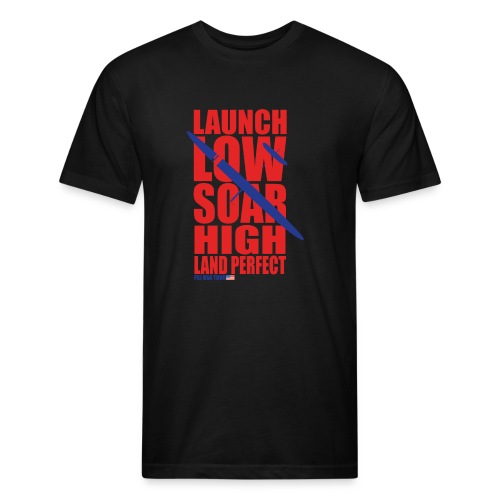 Launch Low Soar High - Fitted Cotton/Poly T-Shirt by Next Level