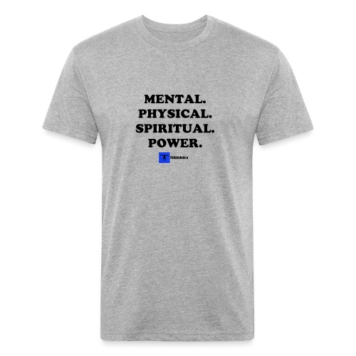 Mental. Physical. Spiritual. Power. - Fitted Cotton/Poly T-Shirt by Next Level
