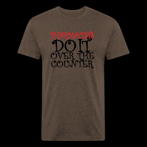 Pharmacists do it over the counter - Men’s Fitted Poly/Cotton T-Shirt