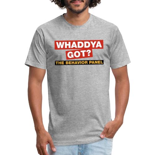 Whaddya Got? - Unisex Poly/Cotton T-Shirt