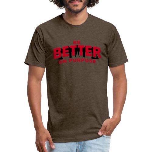 BE BETTER ON PURPOSE 301 - Men’s Fitted Poly/Cotton T-Shirt