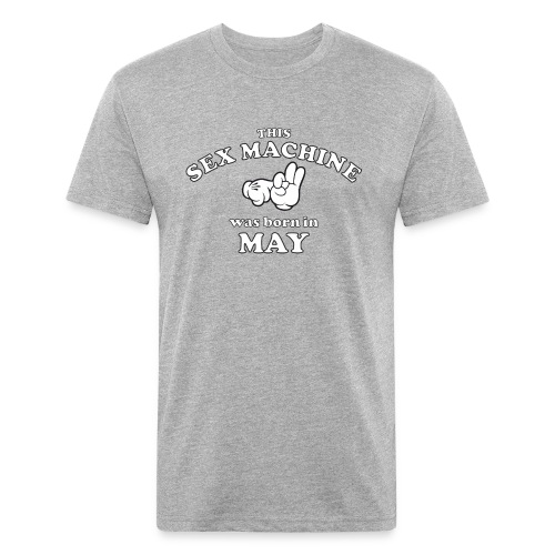 This Sex Machine are born in May - Men’s Fitted Poly/Cotton T-Shirt