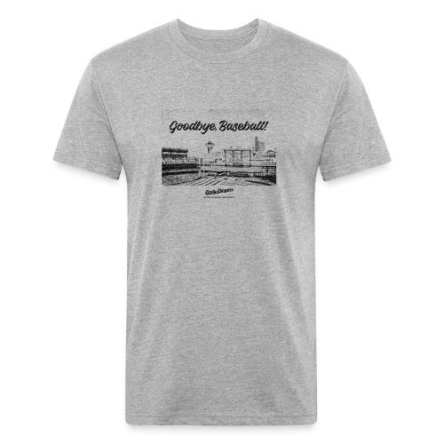 Goodbye, Baseball! - Fitted Cotton/Poly T-Shirt by Next Level