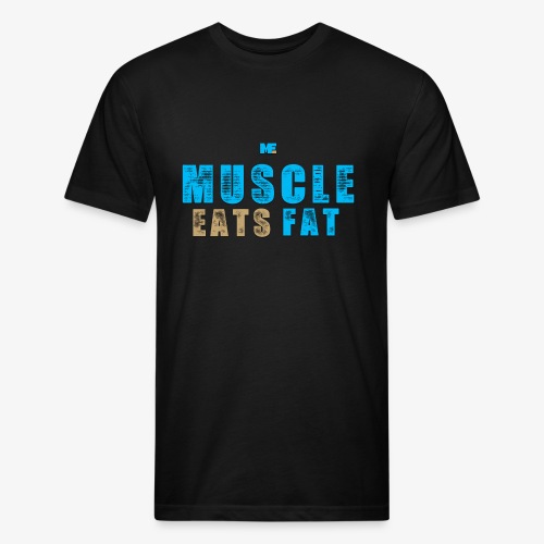Muscle Eats Fat - Men’s Fitted Poly/Cotton T-Shirt