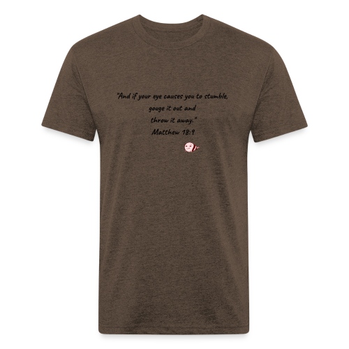 Gouge Out Them Eyes - Fitted Cotton/Poly T-Shirt by Next Level