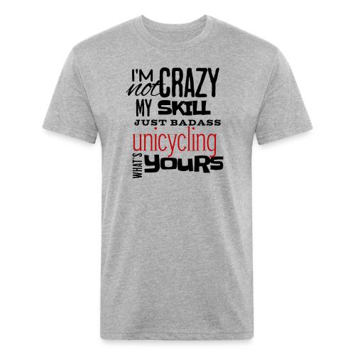 I'm Not Crazy My Skill Just Badass Unicycling - Unisex Poly/Cotton T-Shirt