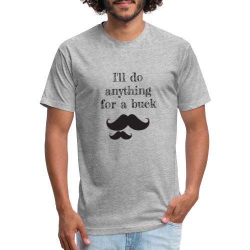 I'll do anything for a buck - Men’s Fitted Poly/Cotton T-Shirt