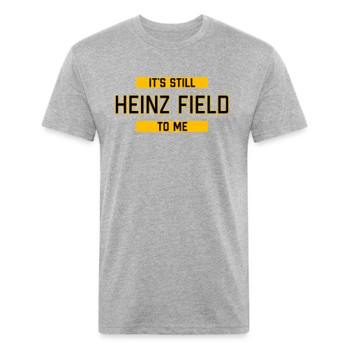 It's Still Heinz Field To Me (On Light) - Fitted Cotton/Poly T-Shirt by Next Level