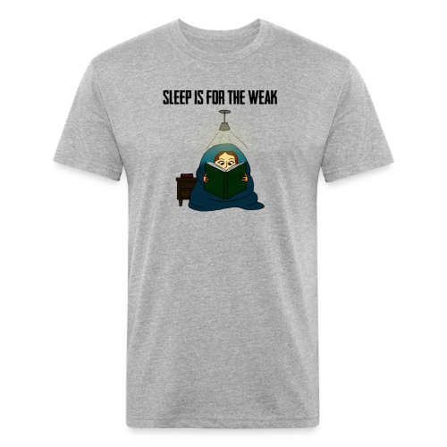 Sleep is for the Weak - Men’s Fitted Poly/Cotton T-Shirt