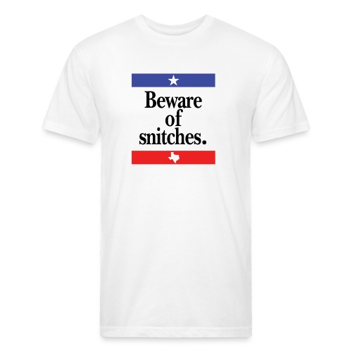 Beware of snitches - Men’s Fitted Poly/Cotton T-Shirt