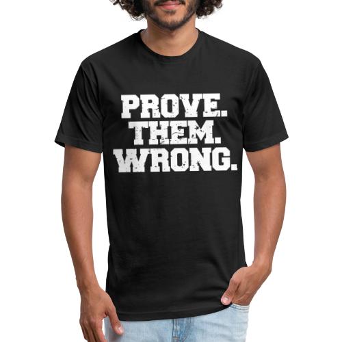 Prove Them Wrong sport gym athlete - Fitted Cotton/Poly T-Shirt by Next Level