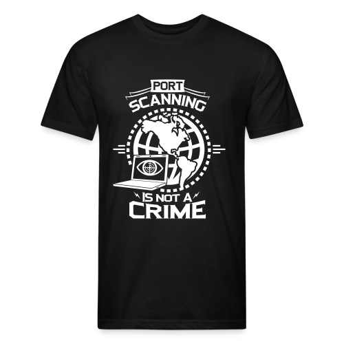 Port Scanning is Not a Crime - Fitted Cotton/Poly T-Shirt by Next Level