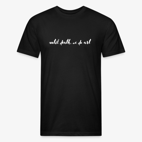 Until Death White Text - Fitted Cotton/Poly T-Shirt by Next Level