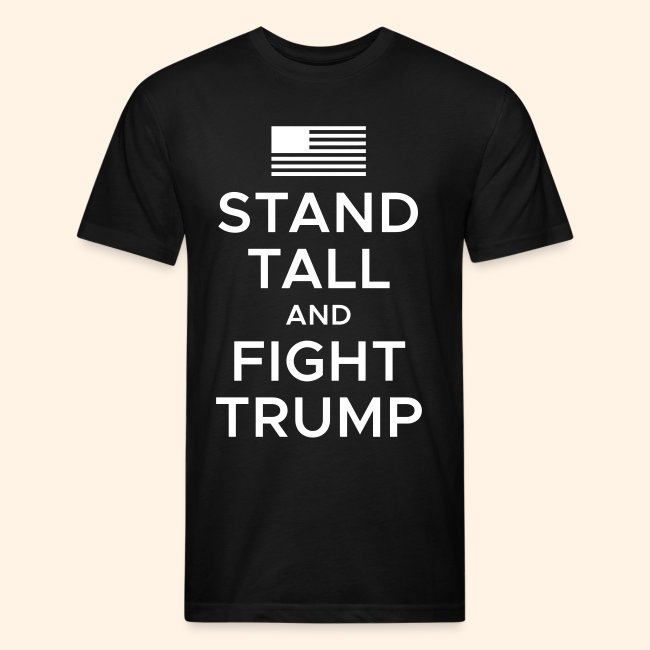 Stand Tall and Fight Trump