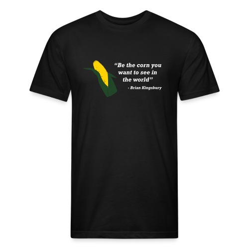 Be The Corn - Fitted Cotton/Poly T-Shirt by Next Level