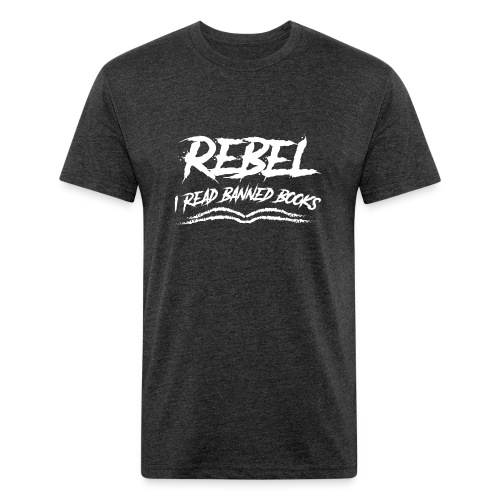 Rebel - I read banned books - Fitted Cotton/Poly T-Shirt by Next Level