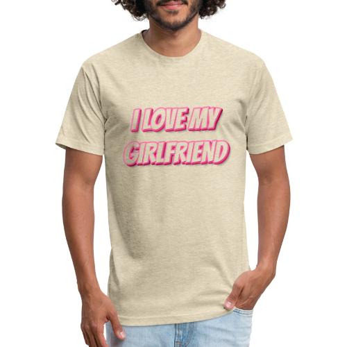 I Love My Girlfriend T-Shirt - Customizable - Fitted Cotton/Poly T-Shirt by Next Level