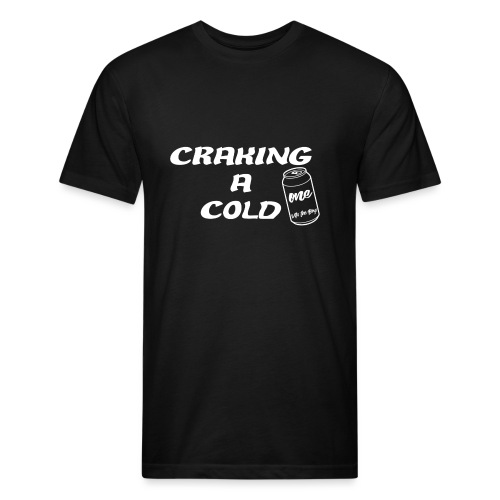 Craking A Cold One (With The Boys) - Fitted Cotton/Poly T-Shirt by Next Level