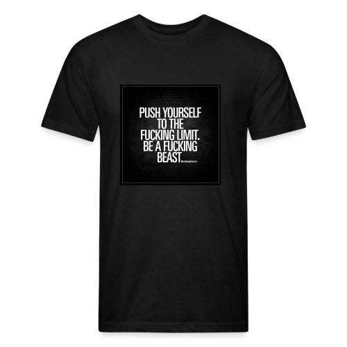 push yourself to the fucking limit gymquotes - Fitted Cotton/Poly T-Shirt by Next Level