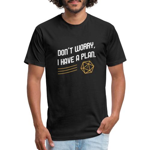 Don't Worry I Have A Plan D20 Dice - Fitted Cotton/Poly T-Shirt by Next Level