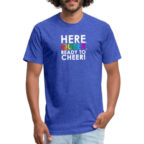 Here, Queer, Ready to Cheer - Fitted Cotton/Poly T-Shirt by Next Level