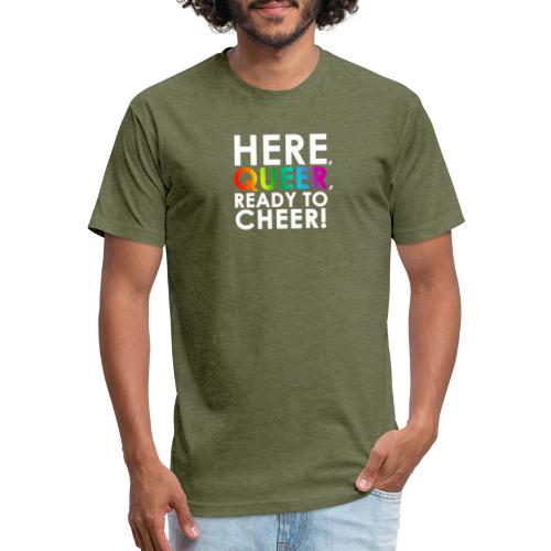 Here, Queer, Ready to Cheer - Fitted Cotton/Poly T-Shirt by Next Level