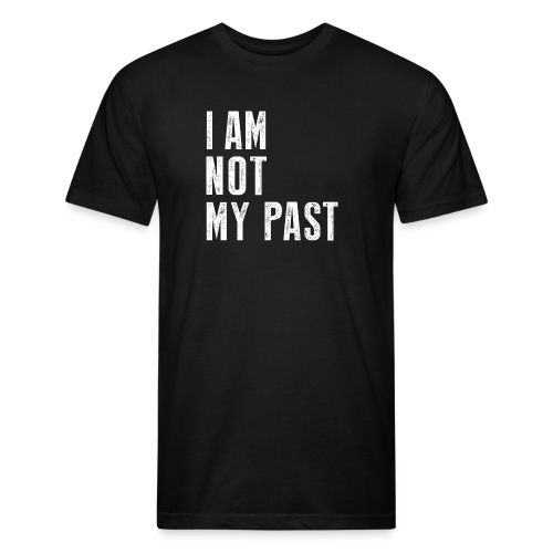 I AM NOT MY PAST (White Type) - Fitted Cotton/Poly T-Shirt by Next Level