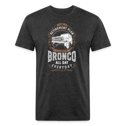 BRONCO RETIREMENT PLAN MEN'S T-SHIRT - Fitted Cotton/Poly T-Shirt by Next Level