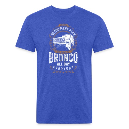 BRONCO RETIREMENT PLAN MEN'S T-SHIRT - Fitted Cotton/Poly T-Shirt by Next Level