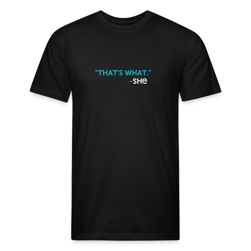 "That's What" T-Shirt - Fitted Cotton/Poly T-Shirt by Next Level