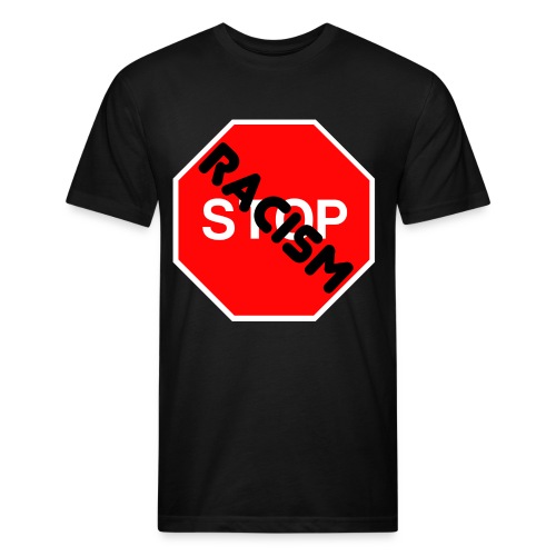 STOP RACISM !! - Men’s Fitted Poly/Cotton T-Shirt