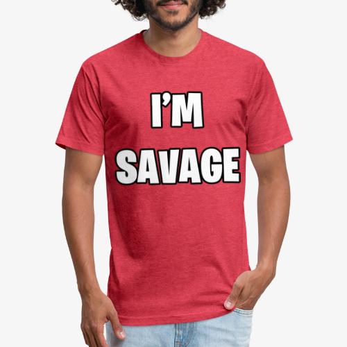 I'M SAVAGE - Fitted Cotton/Poly T-Shirt by Next Level