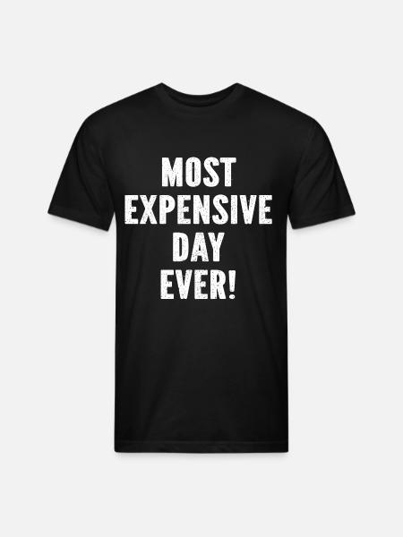 Most Expensive Day Ever - Unisex Poly/Cotton T-Shirt - black