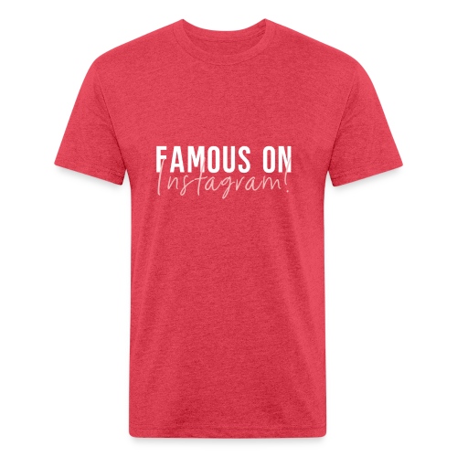 Famous On Instagram - Men’s Fitted Poly/Cotton T-Shirt