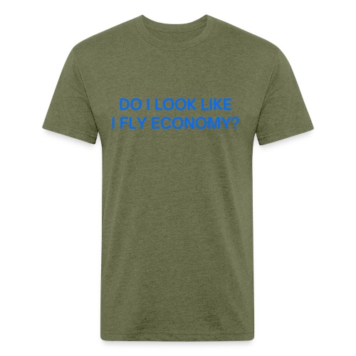 Do I Look Like I Fly Economy? (in blue letters) - Men’s Fitted Poly/Cotton T-Shirt