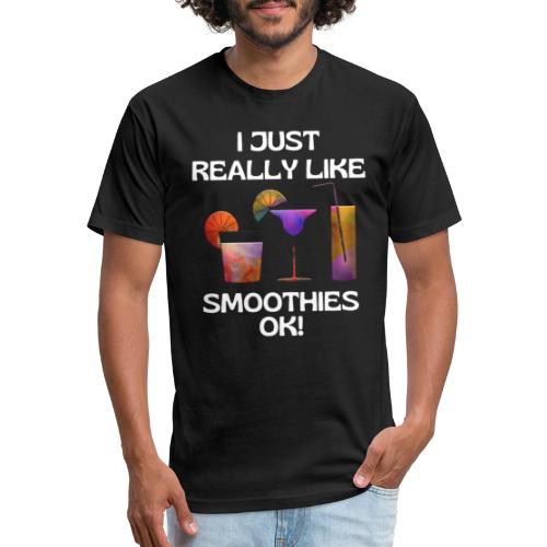 I Just Really Like Smoothies Ok, Funny Foodie - Fitted Cotton/Poly T-Shirt by Next Level