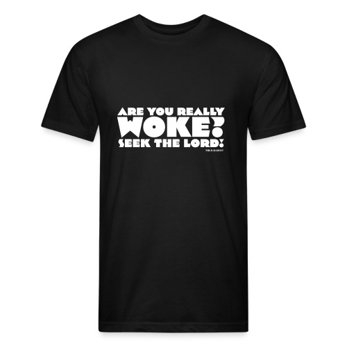Are You Really Woke? Seek the Lord - Men’s Fitted Poly/Cotton T-Shirt