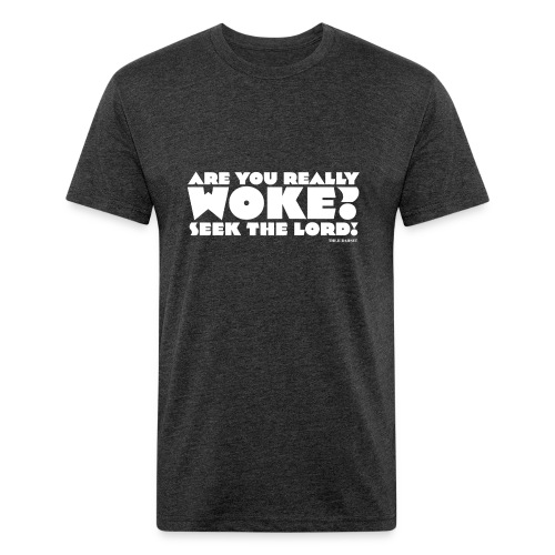 Are You Really Woke? Seek the Lord - Men’s Fitted Poly/Cotton T-Shirt