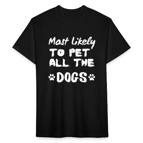 Most Likely To Pet All The Dogs Funny Dog Lovers - Fitted Cotton/Poly T-Shirt by Next Level