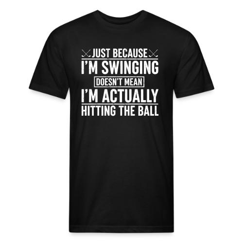 Just Because I'm Swinging - Bad Golfer Gift Tee - Unisex Poly/Cotton T-Shirt
