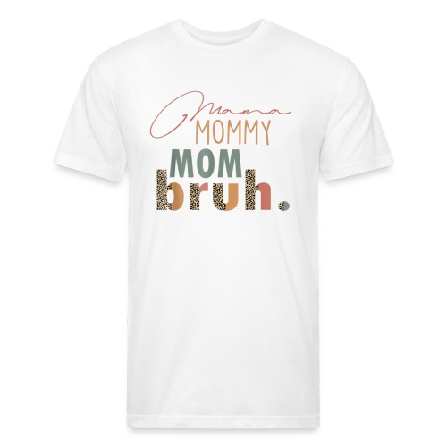 Mama Mommy Mom Bruh Tee Leopard Mother s Day - Fitted Cotton/Poly T-Shirt by Next Level