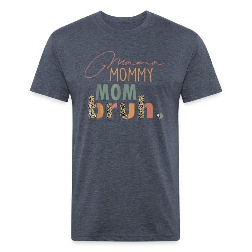 Mama Mommy Mom Bruh Tee Leopard Mother s Day - Men’s Fitted Poly/Cotton T-Shirt