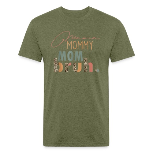 Mama Mommy Mom Bruh Tee Leopard Mother s Day - Fitted Cotton/Poly T-Shirt by Next Level