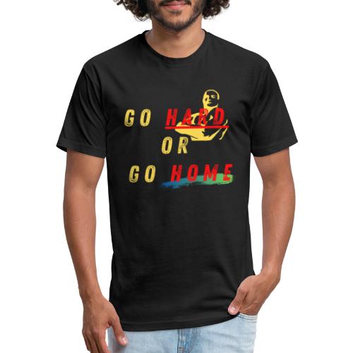 Go Hard Or Go Home | Motivational T-shirt Quote - Fitted Cotton/Poly T-Shirt by Next Level