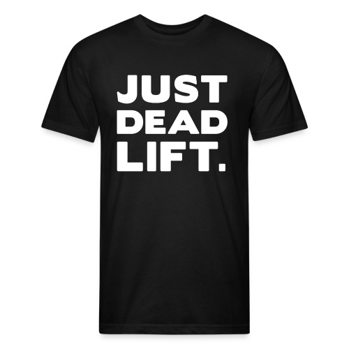 just dead lift - Men’s Fitted Poly/Cotton T-Shirt