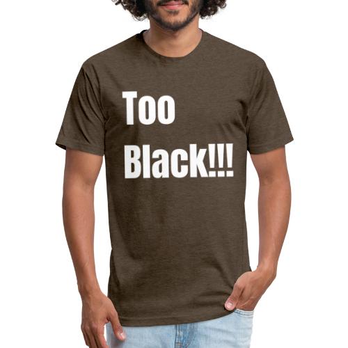 Too Black White 1 - Men’s Fitted Poly/Cotton T-Shirt