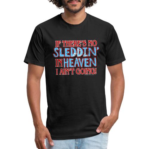 No Sleddin' In Heaven - Men’s Fitted Poly/Cotton T-Shirt