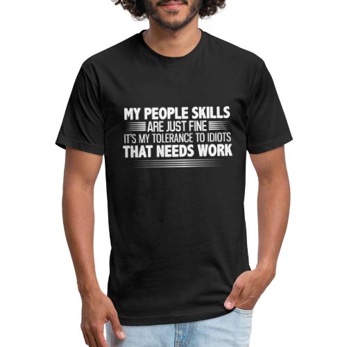 My People Skills are Fine Funny Sarcastic T-Shirt - Men’s Fitted Poly/Cotton T-Shirt